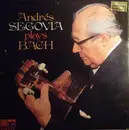 LP - Andrés Segovia , Johann Sebastian Bach - Andrés Segovia Plays Bach