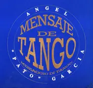 Angel 'Pato' Garcia - Mensaje De Tango