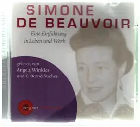 Angela Winkler & C. Bernd Sucher - Simone De Beauvoir: Eine Einführung in Leben und Werk