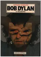 Anthony Scaduto - Bob Dylan La Biografia