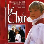 Anthony Way , Gloucester Cathedral Choir , Stanisław Syrewicz - The Choir - Music From The BBC Television Series