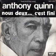 7'' - Anthony Quinn Avec L'Aimable Participation De Dominique Sanda - Nous Deux... C'est Fini