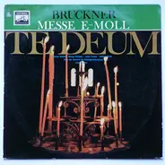 Anton Bruckner - Te Deum / Messe E-Moll