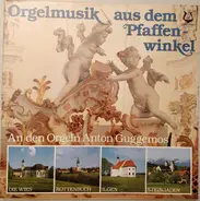 Anton Guggemos - Orgelmusik Aus Dem Pfaffenwinkel