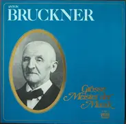 Anton Bruckner - Grosse Meister Der Musik