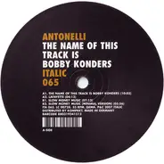 Antonelli, Antonelli Electr. - The Name Of This Track Is Bobby Konders