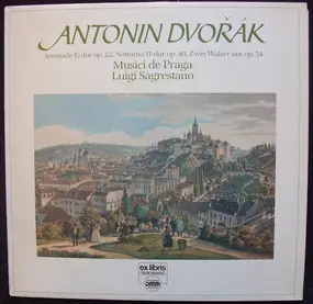 Antonin Dvorak - Serenade E-Dur Op.22, Notturno H-Dur Op.40, Zwei Walzer Aus Op.54