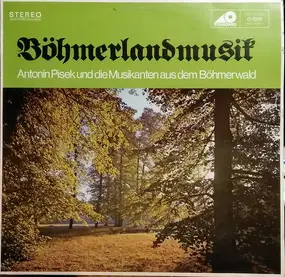 Antonin Pisek Und Die Musikanten Aus Dem Bohmerwa - Bohmerlandmusik