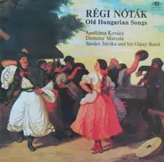 Apollónia Kovács / Marczis Demeter / Járóka Sándor És Zenekara - Régi Nóták = Old Hungarian Songs