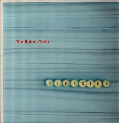 Aphex Twin - Classics