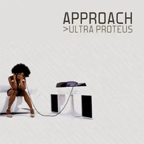 Approach - Ultra Proteus