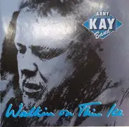 Arny Kay Band - Walkin On Thin Ice