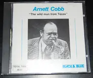 Arnett Cobb - The Wild Man from Texas