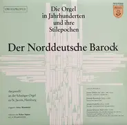 Schlick / Buxtehude / Pachelbel / Bach - Die Orgel In Jahrhunderten Und Ihre Stilepochen- Der Norddeutsche Barock