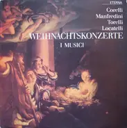 Giuseppe Torelli , Francesco Manfredini , Arcangelo Corelli , Pietro Antonio Locatelli - Weihnachtskonzerte