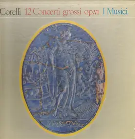 Arcangelo Corelli - 12 Concerti Grossi Op.VI