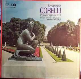 Arcangelo Corelli - 12 Concerti Grossi, Op. 6
