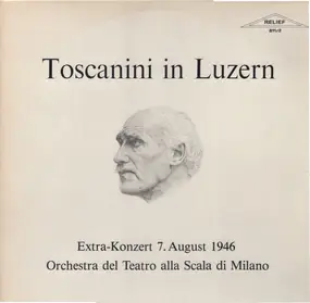 Ludwig Van Beethoven - Toscanini In Luzern (Extra-Konzert  7 August 1946)
