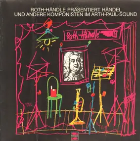 Arth-Paul-Orchester - Roth-Händle Präsentiert Händel Und Andere Komponisten
