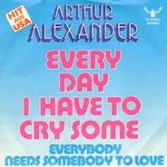 Arthur Alexander - Every Day I Have To Cry Some