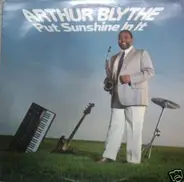 Arthur Blythe - Put Sunshine in It