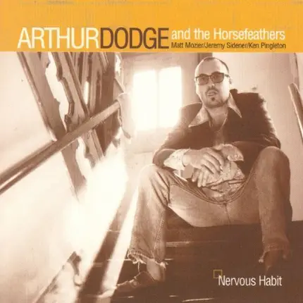 Arthur Dodge And The Horsefeathers - Nervous Habit