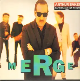 Arthur Baker And The Backbeat Disciples - Merge