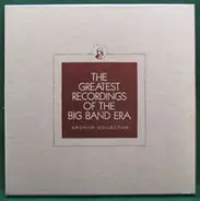 Zach Whyte, Artie Shaw, Anson Weeks, a.o. - The Greatest Recordings Of The Big Band Era