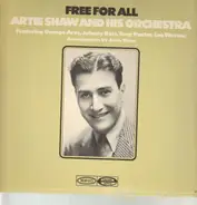 Artie Shaw And His Orchestra Featuring George Arus, John Best, Tony Pastor And Leo Watson - Free For All