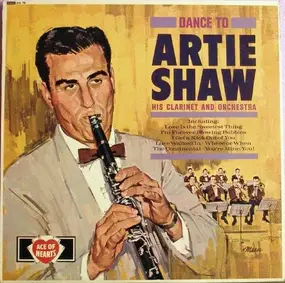 Artie Shaw - Dance To Artie Shaw And His Orchestra
