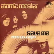 7'' - Atomic Rooster - save me / close your eyes