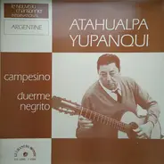 Atahualpa Yupanqui - Campesino - Duerme Negrito
