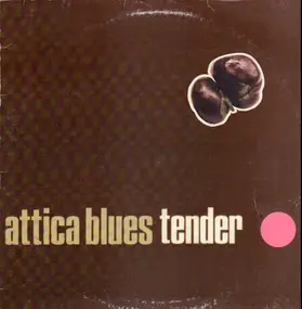 Attica Blues - Tender