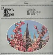 Auber / Boieldieu / Herold - La Musica Nel Mondo (dal '400 al '900)