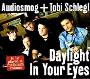 Audiosmog + Tobi Schlegl - Daylight In Your Eyes
