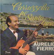 Aurelio Fierro - Carruzzella Pe' Santa Lucia