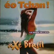 Axé Brasil - Eo Tchan !