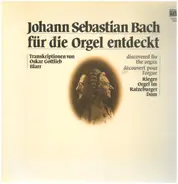 Bach - Johann Sebastian Bach Für Die Orgel Entdeckt