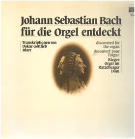 J. S. Bach - Johann Sebastian Bach Für Die Orgel Entdeckt