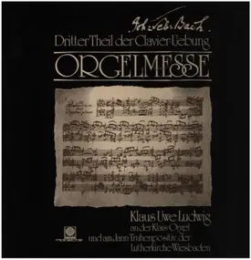 J. S. Bach - Dritter Theil Der Clavier-Uebung - Orgelmesse