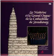 Bach, Couperin, Delibes a.o. - La Maîtrise et le Grand Orgue de la Cathédrale de Strasbourg