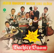Bachler Buam - Jeder Braucht Musik Und Glück