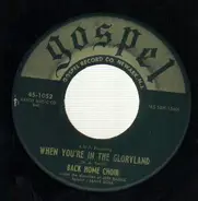 Back Home Choir - When You're In The Gloryland / Let's Praise The Lord