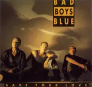 Bad Boys Blue - Save Your Love