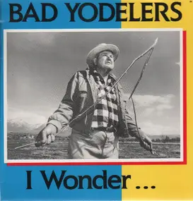Bad Yodelers - I Wonder