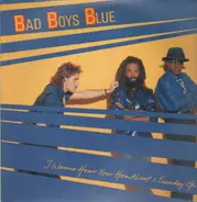 Bad Boys Blue - I Wanna Hear Your Heartbeat ›Sunday Girl‹