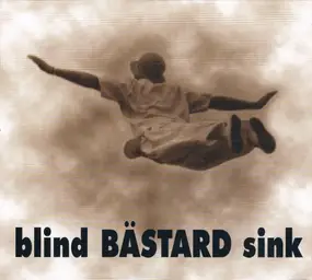 Bastard - Blind Bästard Sink