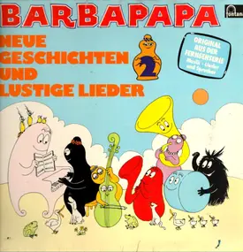 Barbapapa - Neue Geschichten und lustige Lieder