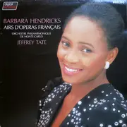 LP - Barbara Hendricks , Orchestre Philharmonique De Monte-Carlo , Jeffrey Tate - Airs D'Opéras Français - Arien Aus Französichen Opern