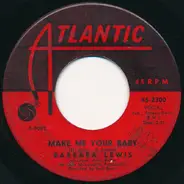 Barbara Lewis - Make Me Your Baby / Love To Be Loved